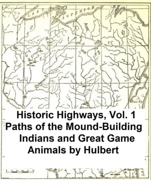 ŷKoboŻҽҥȥ㤨Paths of the Mound-Building Indians and Great Game AnimalsŻҽҡ[ Archer Butler Hulbert ]פβǤʤ165ߤˤʤޤ