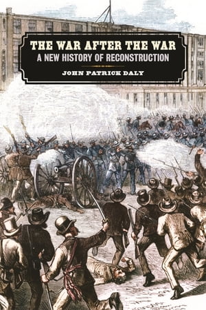 The War after the War A New History of Reconstruct