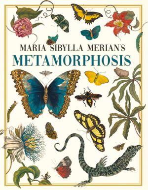 Maria Sibylla Merian's Metamorphosis