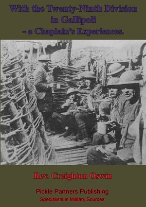 With The Twenty-Ninth Division In Gallipoli, A Chaplain's Experiences. [Illustrated Edition]