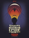 Visions from the Upside Down A Stranger Things Art Book【電子書籍】 Random House