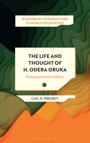 The Life and Thought of H. Odera Oruka Pursuing Justice in Africa