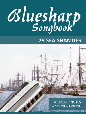 Bluesharp Songbook - 29 Sea Shanties No Music Notes + Sounds onlineŻҽҡ[ Reynhard Boegl ]