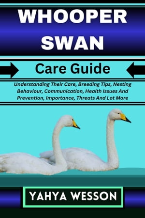 WHOOPER SWAN Care Guide