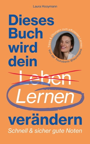 Dieses Buch wird dein Lernen ver?ndern Schnell & sicher gute Noten: Lernratgeber f?r Sch?ler*innen und Studierende. Tipps & ?bungen zum effizienten Lernen.