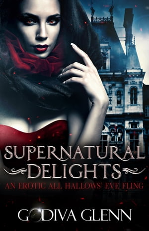 Supernatural Delights【電子書籍】[ Godiva Glenn ]