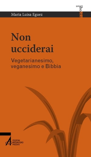 Non ucciderai. Vegetarianesimo, veganesimo e BibbiaŻҽҡ[ Maria Luisa Eguez ]