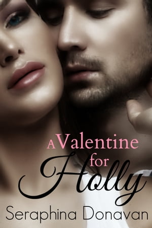 A Valentine For Holly BBW Erotic RomanceŻҽҡ[ Seraphina Donavan ]