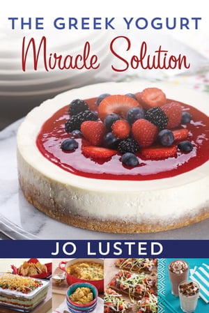 The Greek Yogurt Miracle Solution【電子書籍】 Joanne Lusted