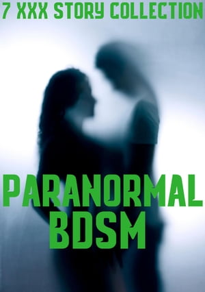 Paranormal Bdsm: 7 Stories of Steamy Scenes, New Adult Fertile Brats Taboo Pregnancies, Mfm, MfŻҽҡ[ Kasie Strong ]