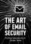The Art of Email Security: Putting Cybersecurity In Simple TermsŻҽҡ[ Evgen Verzun ]