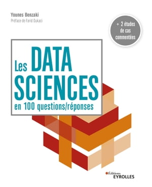 Les data sciences en 100 questions/r?ponses + 2 ?tudes de cas comment?esŻҽҡ[ Younes Benzaki ]