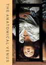 The Anatomical Venus【電子書籍】 Morbid Anatomy Museum