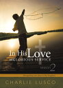 In His Love and Glorious Service Season 2 Recognizing Your Place in His Kingdom【電子書籍】 Charlie Lusco