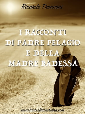 I racconti di Padre Pelagio e della Madre Badessa【電子書籍】[ Ricardo Tronconi ]