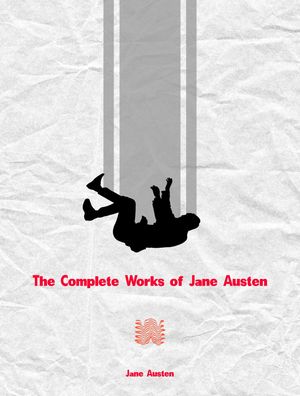 The Complete Works of Jane Austen