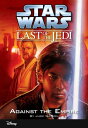 Star Wars: The Last of the Jedi: Against the Empire (Volume 8) Book 8【電子書籍】 Jude Watson