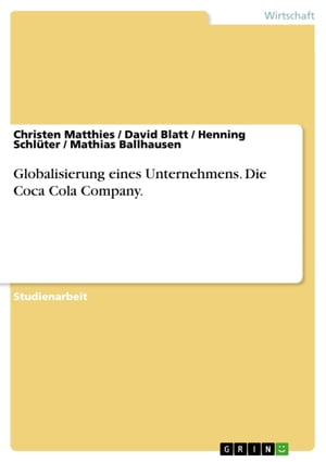 Globalisierung eines Unternehmens. Die Coca Cola Company.【電子書籍】[ Henning Schl?ter ]