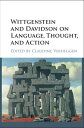 Wittgenstein and Davidson on Language, Thought, and Action【電子書籍】