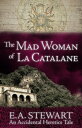 ŷKoboŻҽҥȥ㤨The Mad Woman of La Catalane Accidental Heretics, #3.5Żҽҡ[ E.A. Stewart ]פβǤʤ250ߤˤʤޤ