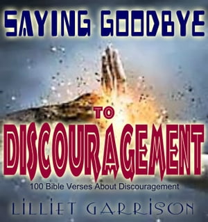 Saying Goodbye to Discouragement: