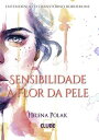 Sensibilidade ? Flor Da Pele【電子書籍】[ 