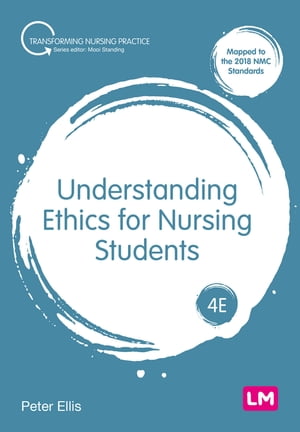 Understanding Ethics for Nursing Students【電子書籍】 Peter Ellis