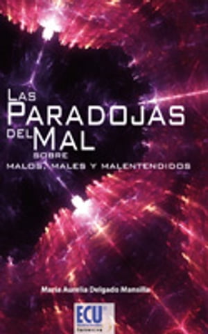 Las paradojas del mal. Sobre malos, males y malentendidos