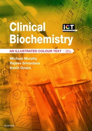 Clinical Biochemistry An Illustrated Colour Text【電子書籍】 Kevin Deans, PhD FRCP FRCPath