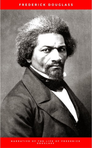 Narrative of the Life of Frederick Douglass, an American Slave