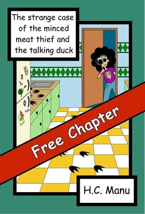 The Strange Case of the Minced Meat Thief and the Talking Duck. Free Chapter