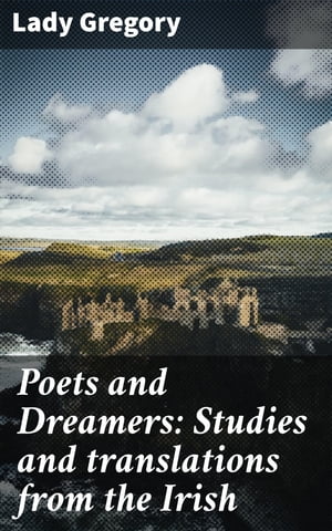 Poets and Dreamers: Studies and translations fro