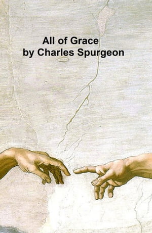 All of Grace【電子書籍】[ Charles Spurgeon ]