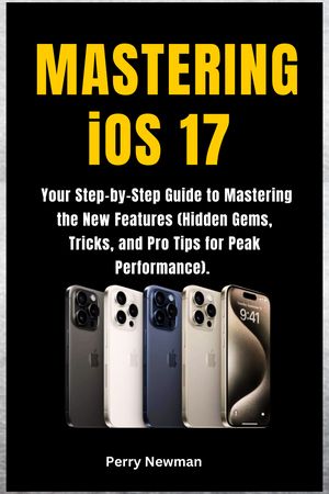 Mastering Your iOS 17