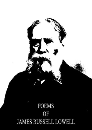 Poems Of James Russell Lowell【電子書籍】[ James Russell Lowell ]