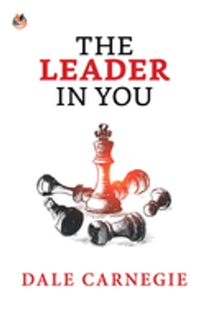 The Leader in You【電子書籍】[ Carnegie,Dale ]