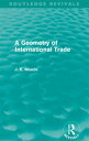 A Geometry of International Trade (Routledge Revivals)【電子書籍】 James E. Meade