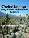 Choice Sayings Being Notes of Expositions of the Scriptures