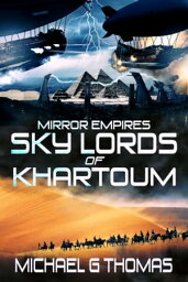 Mirror Empires: Sky Lords of Khartoum【電子書籍】[ Michael G. Thomas ]