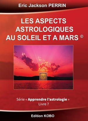 ASTROLOGIE-LES ASPECTS AU SOLEIL ET A MARS