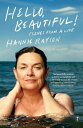 Hello, Beautiful Scenes from a Life【電子書籍】 Hannie Rayson