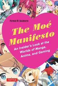 Moe Manifesto An Insider's Look at the Worlds of