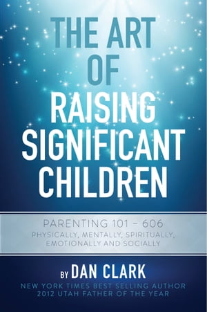 The Art of Raising Significant Children