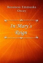 In Mary’s Reign【電子書籍】[ Baroness Em