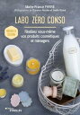 Labo z?ro conso R?alisez vous-m?me vos produits cosm?tiques et m?nagers