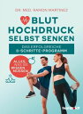 Bluthochdruck selbst senken Das erfolgreiche 8-Schritte-Programm. Alles, was Sie wissen m ssen【電子書籍】 Ramon Martinez