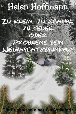 Zu klein, zu schmal, zu teuer oder Probleme beim Weihnachtsbaumkauf Die Erlebnisse einer Gro?st?dterin