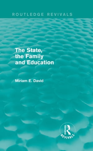 The State, the Family and Education (Routledge Revivals)