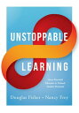 Unstoppable Learning Seven Essential Elements to Unleash Student Potential (Using Systems Thinking to Improve Teaching Practices and Learning Outcomes)【電子書籍】 Douglas Fisher