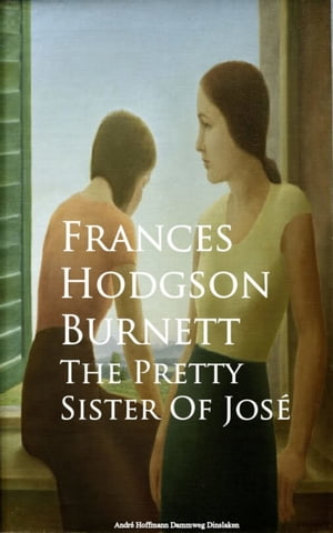 The Pretty Sister Of JoseŻҽҡ[ Frances Hodgson Burnett Hodgson Burnett ]